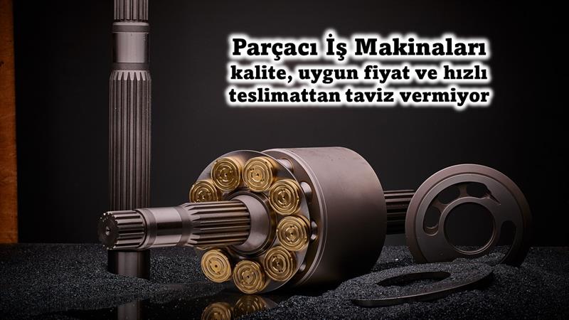 İş Makinası - Parçacı İş Makinaları kalite, uygun fiyat ve hızlı teslimattan taviz vermiyor