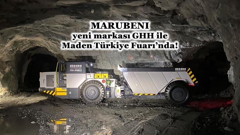 MARUBENI YENİ MARKASI GHH İLE MADEN TÜRKİYE FUARI’NDA