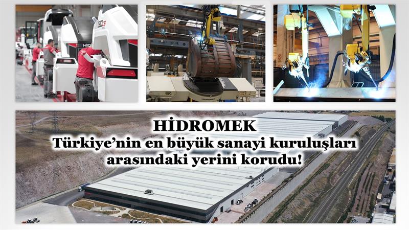 HİDROMEK TÜRKİYE’NİN EN BÜYÜK SANAYİ KURULUŞLARI ARASINDAKİ YERİNİ KORUDU!