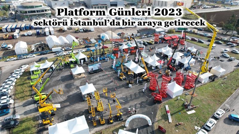 İş Makinası - PLATFORM GÜNLERİ 2023 SEKTÖRÜ İSTANBUL’DA BİR ARAYA GETİRECEK