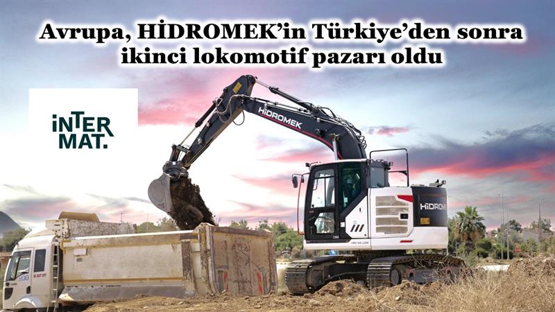 İş Makinası - AVRUPA, HİDROMEK’İN TÜRKİYE’DEN SONRA İKİNCİ LOKOMOTİF PAZARI OLDU