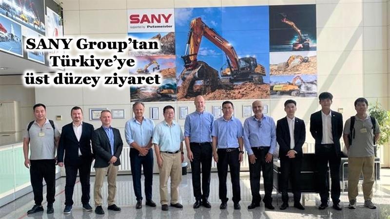 İş Makinası - SANY GROUP’TAN TÜRKİYE’YE ÜST DÜZEY ZİYARET