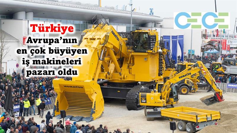 İş Makinası - Türkiye Avrupa’nın en çok büyüyen iş makineleri pazarı oldu