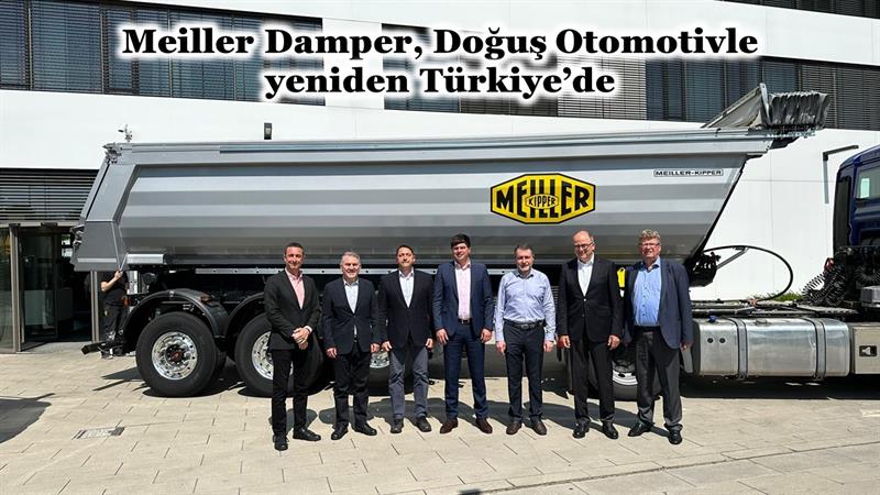 İş Makinası - MEILLER DAMPER, DOĞUŞ OTOMOTİVLE YENİDEN TÜRKİYE’DE