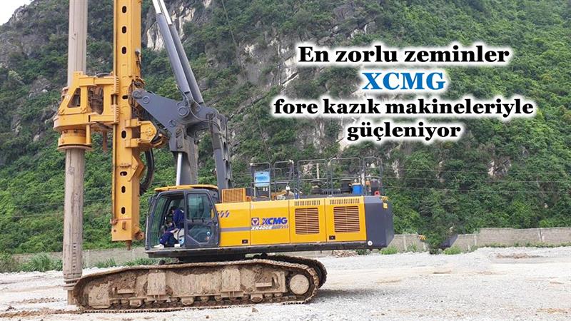 İş Makinası - EN ZORLU ZEMİNLER XCMG FORE KAZIK MAKİNELERİYLE GÜÇLENİYOR