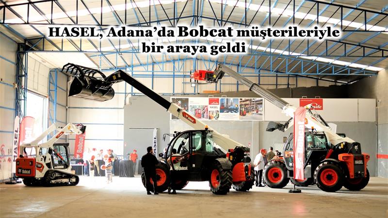 İş Makinası - HASEL, ADANA’DA BOBCAT MÜŞTERİLERİYLE BİR ARAYA GELDİ