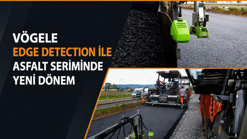 İş Makinası - VÖGELE EDGE DETECTION İLE ASFALT SERİMİNDE YENİ DÖNEM