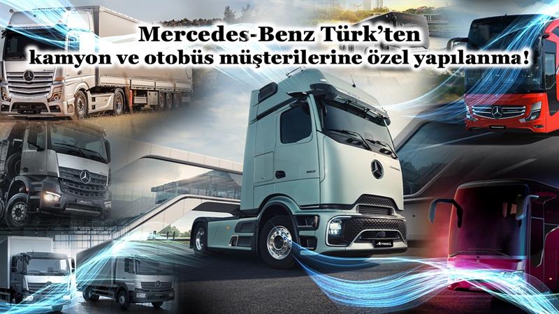 MERCEDES-BENZ TÜRK’TEN KAMYON VE OTOBÜS MÜŞTERİLERİNE ÖZEL YAPILANMA