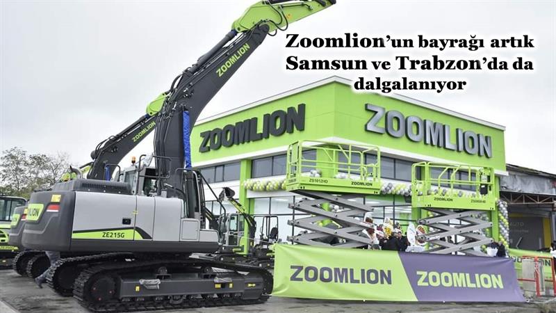 İş Makinası - ZOOMLION’UN BAYRAĞI ARTIK SAMSUN VE TRABZON’DA DA DALGALANIYOR