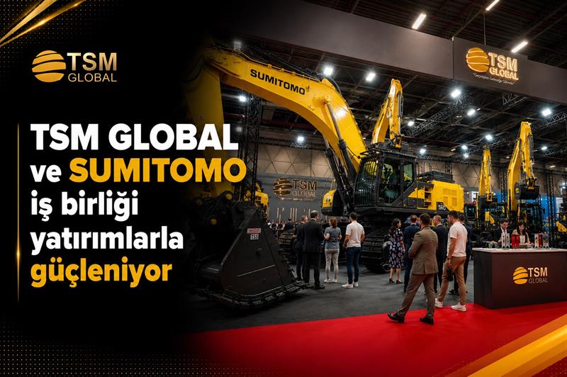 TSM GLOBAL VE SUMITOMO İŞ BİRLİĞİ YATIRIMLARLA GÜÇLENİYOR