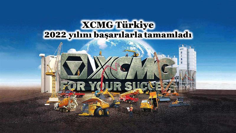 İş Makinası - XCMG TÜRKİYE 2022 YILINI BAŞARILARLA TAMAMLADI