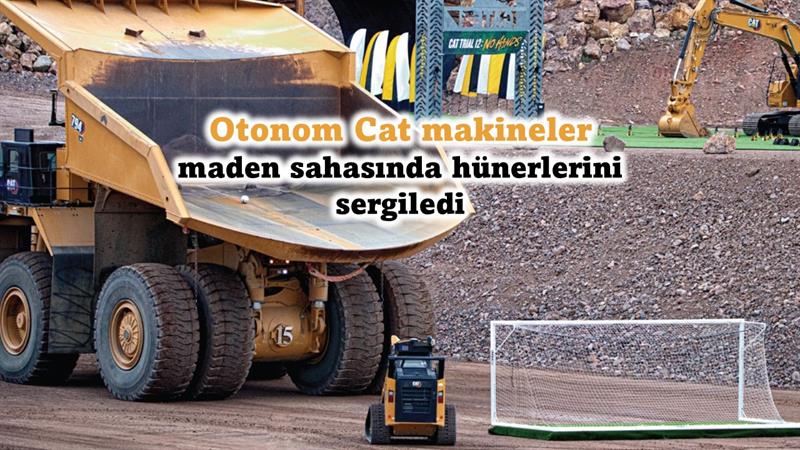 İş Makinası - Otonom Cat makineler maden sahasında hünerlerini sergiledi