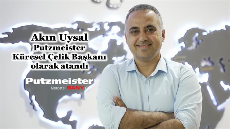 İş Makinası - AKIN UYSAL, PUTZMEİSTER KÜRESEL ÇELİK BAŞKANI OLARAK ATANDI