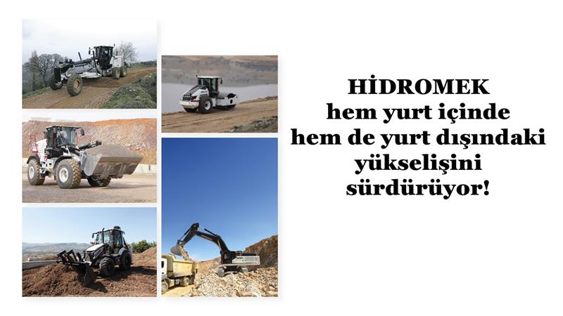 HİDROMEK HEM YURT İÇİNDE HEM DE YURT DIŞINDAKİ YÜKSELİŞİNİ SÜRDÜRÜYOR