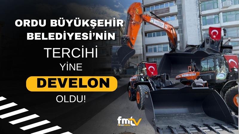 ORDU BÜYÜKŞEHİR BELEDİYESİ’NİN TERCİHİ YİNE DEVELON OLDU