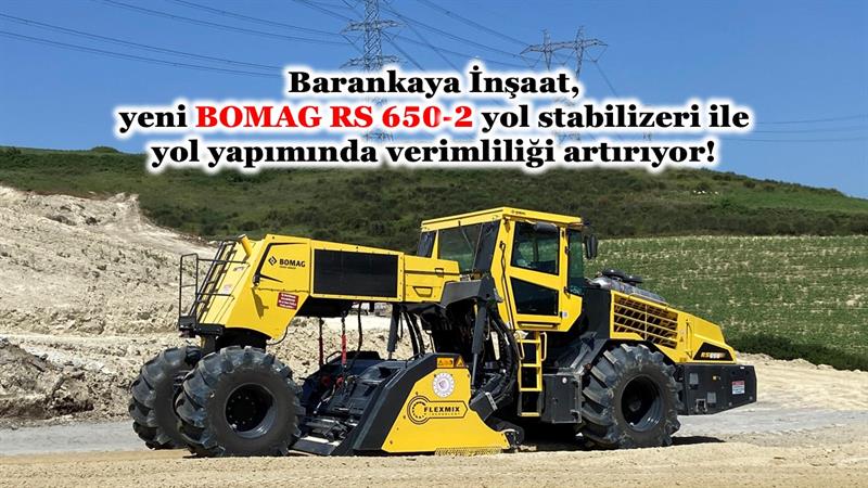BARANKAYA İNŞAAT, YENİ BOMAG RS 650-2 YOL STABİLİZERİ İLE YOL YAPIMINDA VERİMLİLİĞİ ARTIRIYOR