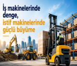 İş Makinası - İŞ MAKİNELERİNDE DENGE, İSTİF MAKİNELERİNDE GÜÇLÜ BÜYÜME Forum Makina