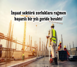 İş Makinası - İNŞAAT SEKTÖRÜ ZORLUKLARA RAĞMEN BAŞARILI BİR YILI GERİDE BIRAKTI Forum Makina